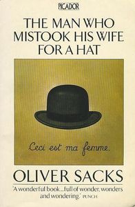 The Man Who Mistook His Wife for a Hat - Oliver Sacks